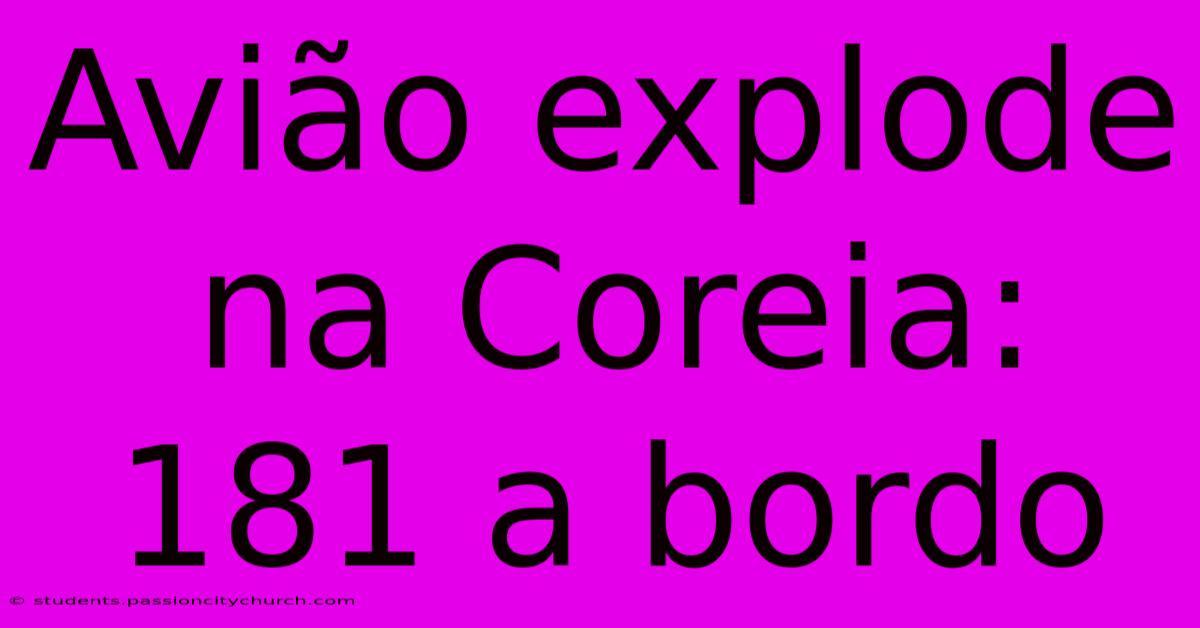 Avião Explode Na Coreia: 181 A Bordo