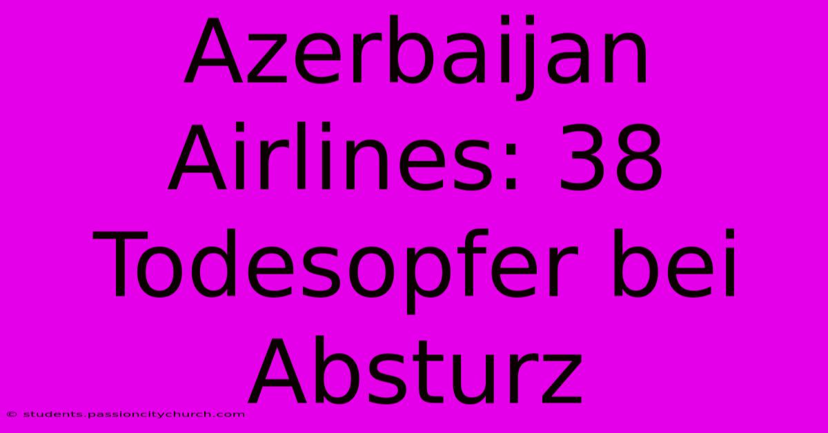 Azerbaijan Airlines: 38 Todesopfer Bei Absturz