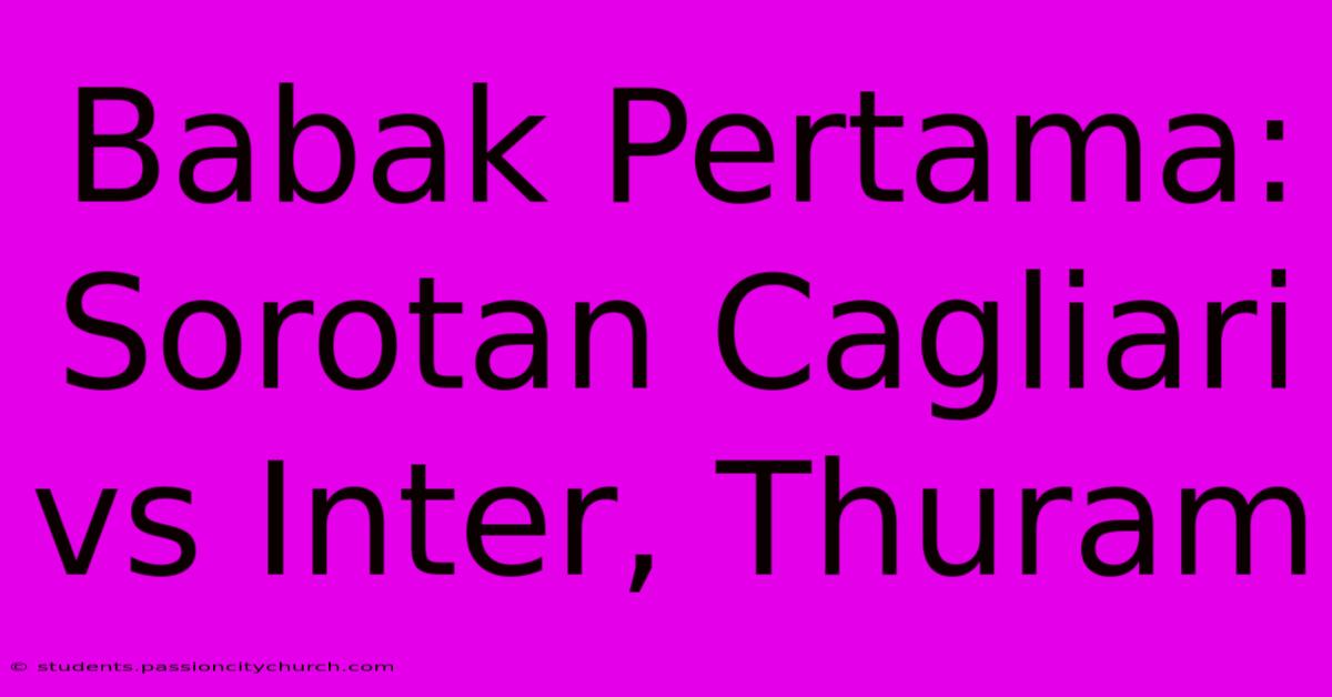 Babak Pertama: Sorotan Cagliari Vs Inter, Thuram