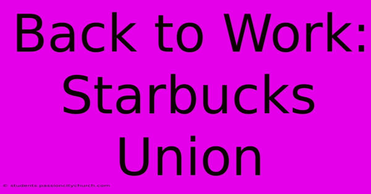 Back To Work: Starbucks Union