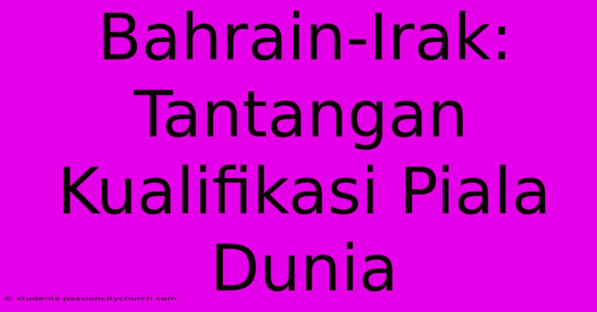 Bahrain-Irak: Tantangan Kualifikasi Piala Dunia