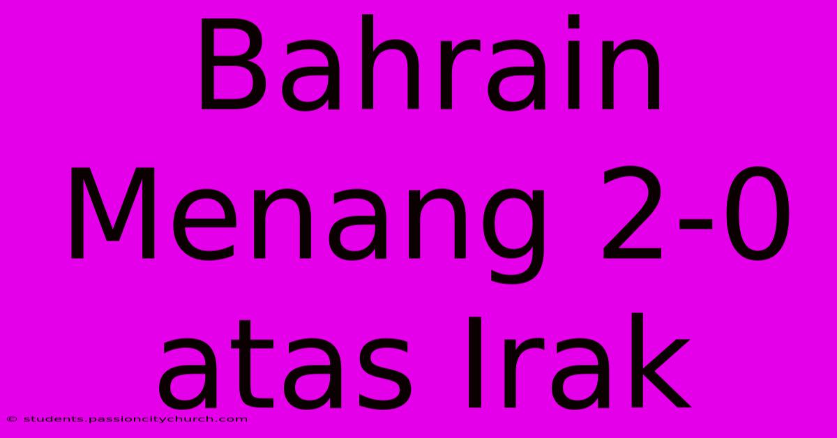 Bahrain Menang 2-0 Atas Irak