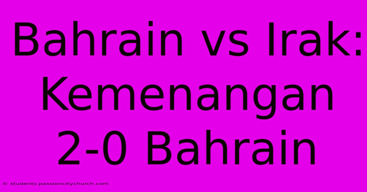 Bahrain Vs Irak: Kemenangan 2-0 Bahrain