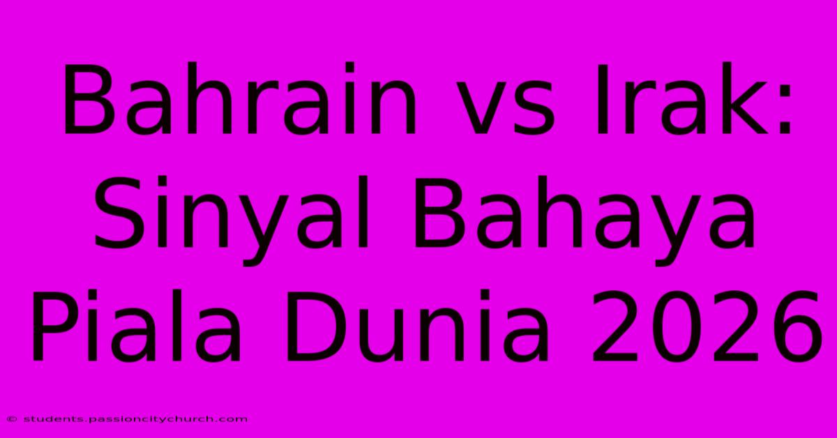 Bahrain Vs Irak: Sinyal Bahaya Piala Dunia 2026