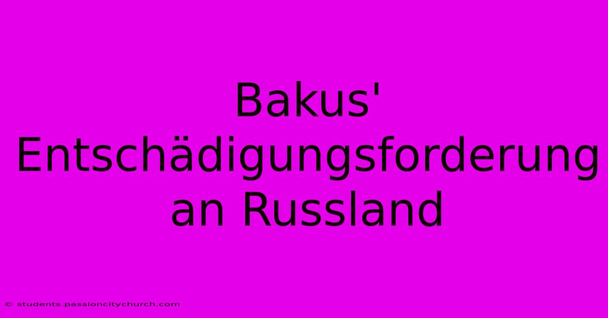 Bakus' Entschädigungsforderung An Russland