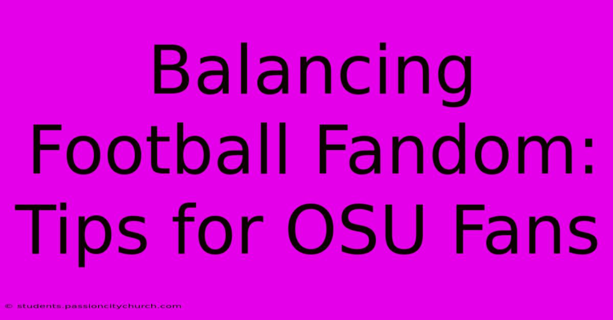 Balancing Football Fandom:  Tips For OSU Fans