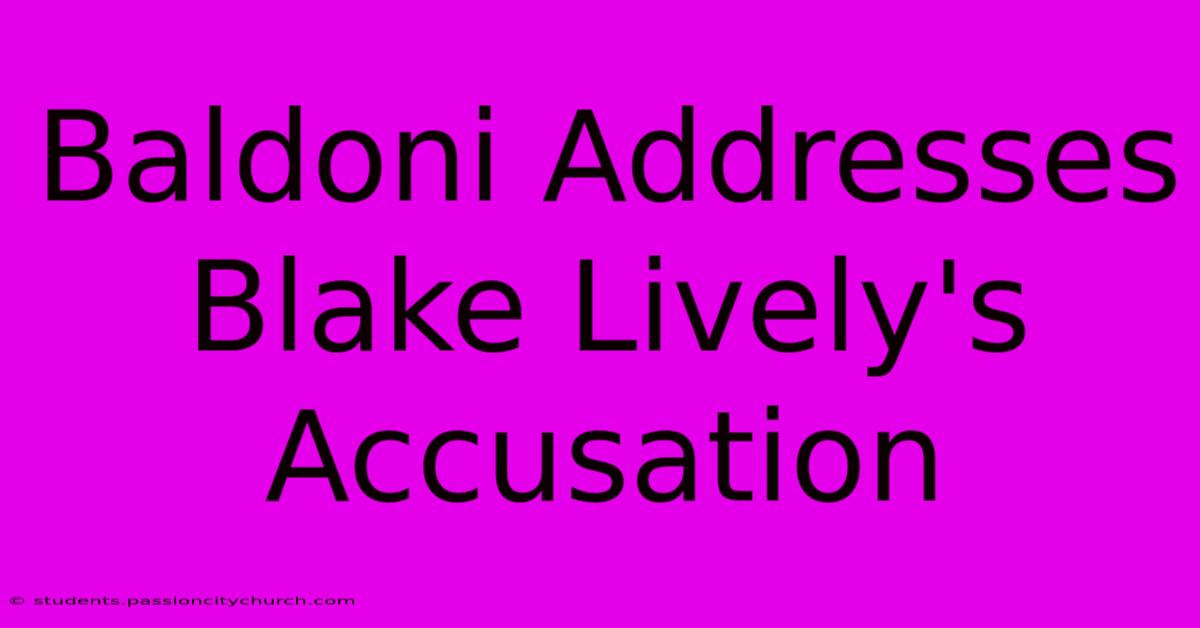 Baldoni Addresses Blake Lively's Accusation