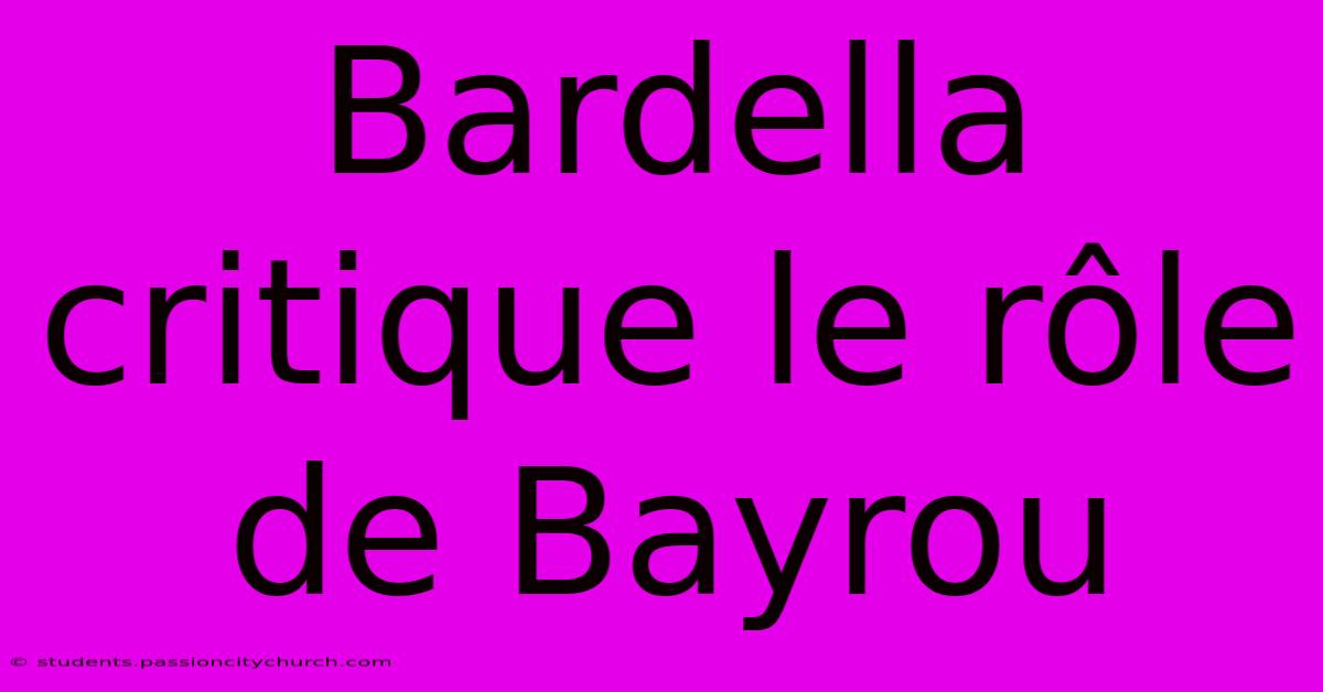 Bardella Critique Le Rôle De Bayrou