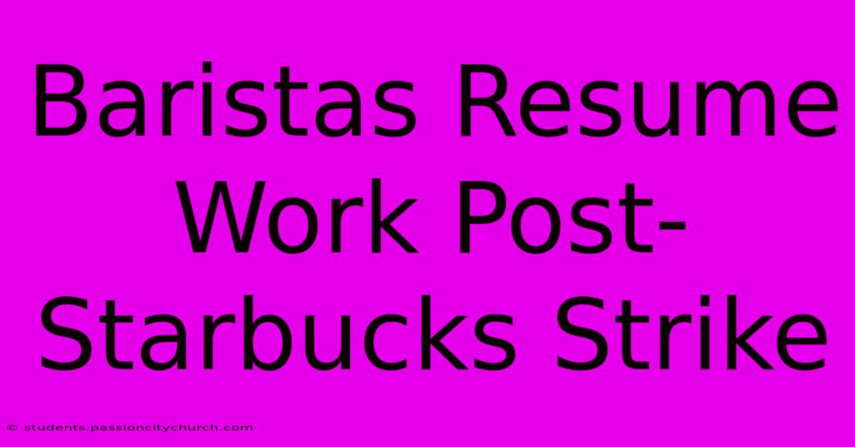 Baristas Resume Work Post-Starbucks Strike