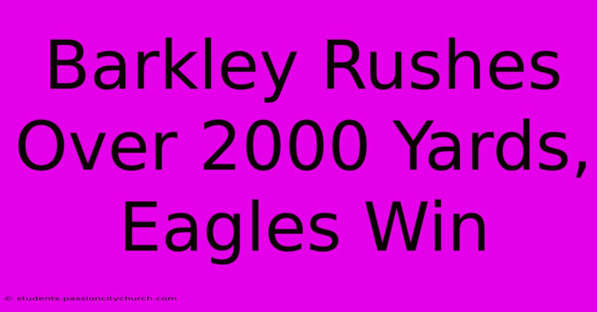 Barkley Rushes Over 2000 Yards, Eagles Win