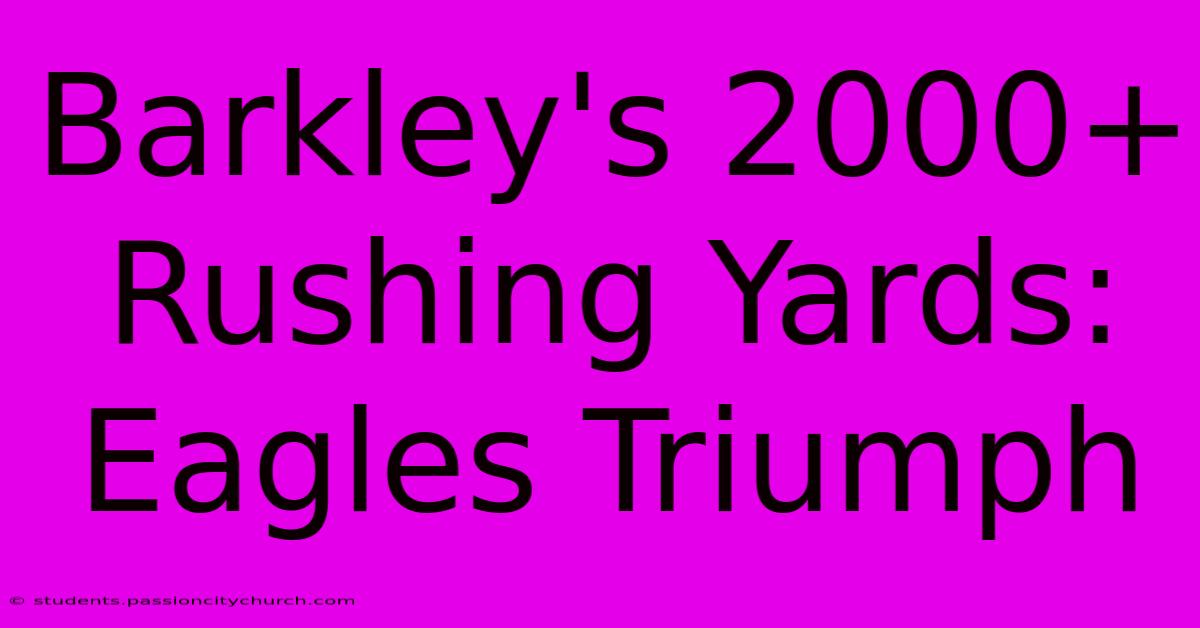 Barkley's 2000+ Rushing Yards: Eagles Triumph