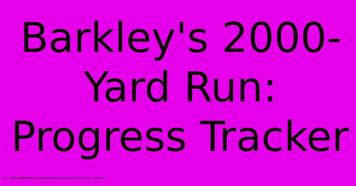 Barkley's 2000-Yard Run: Progress Tracker