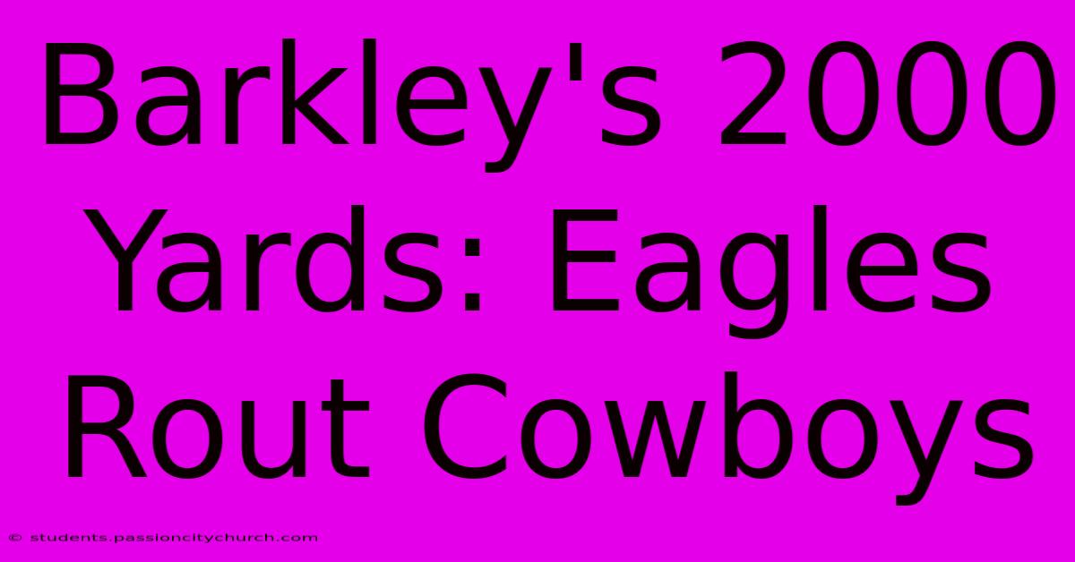 Barkley's 2000 Yards: Eagles Rout Cowboys