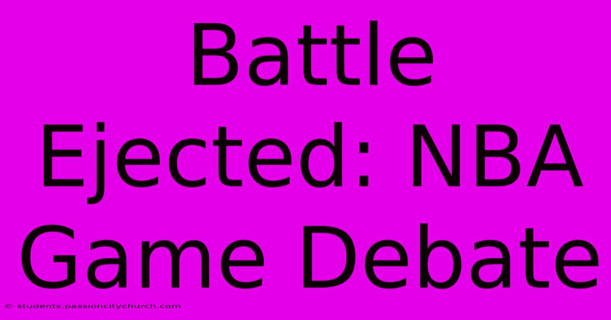 Battle Ejected: NBA Game Debate