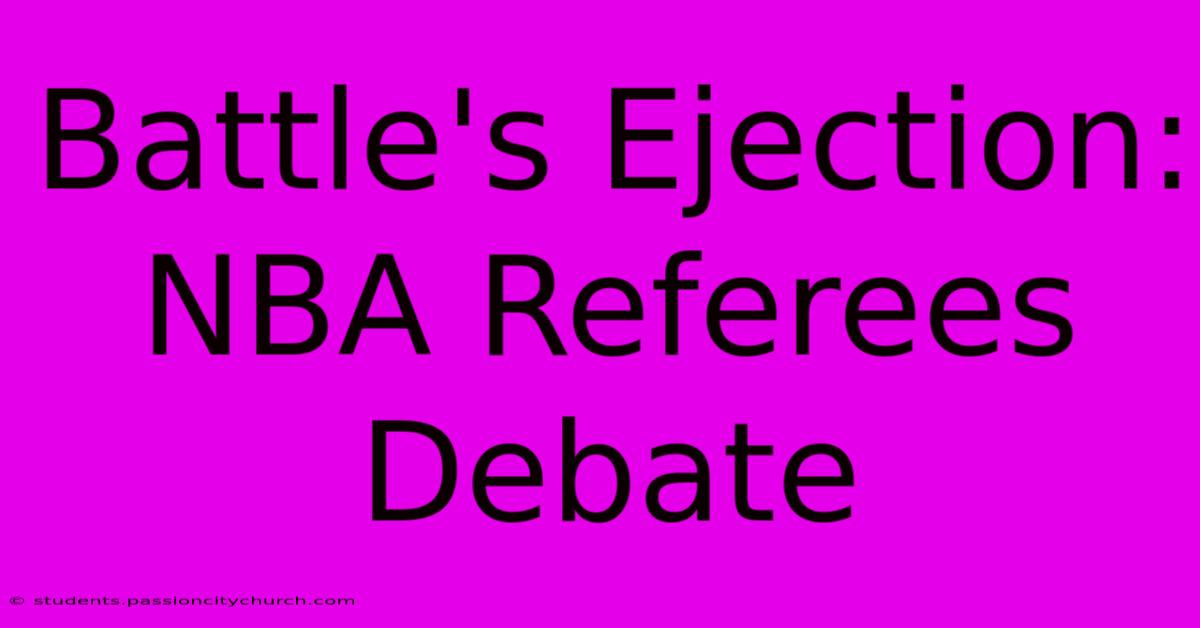 Battle's Ejection: NBA Referees Debate