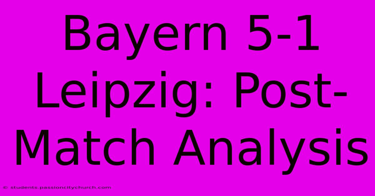 Bayern 5-1 Leipzig: Post-Match Analysis