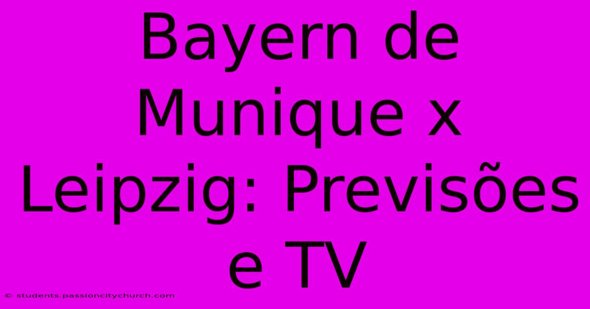 Bayern De Munique X Leipzig: Previsões E TV