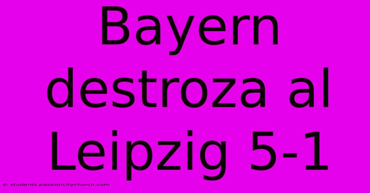 Bayern Destroza Al Leipzig 5-1