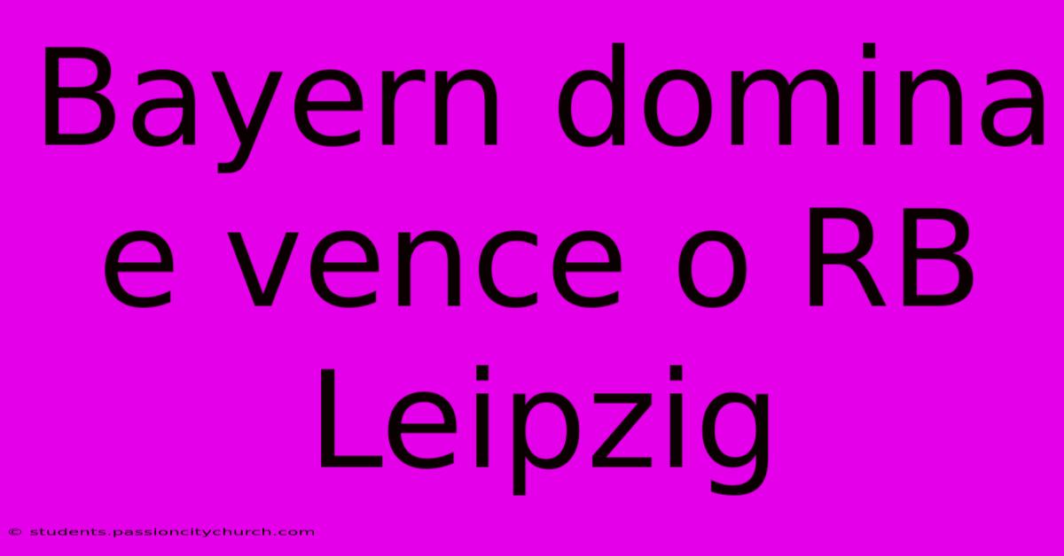 Bayern Domina E Vence O RB Leipzig