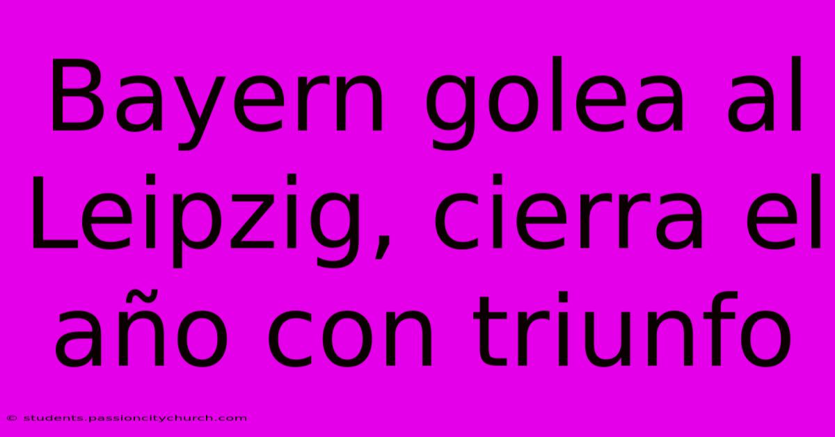 Bayern Golea Al Leipzig, Cierra El Año Con Triunfo