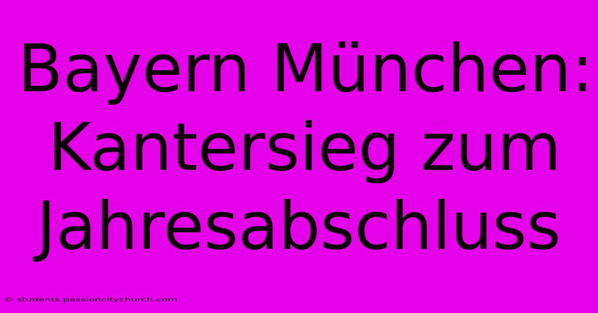 Bayern München: Kantersieg Zum Jahresabschluss