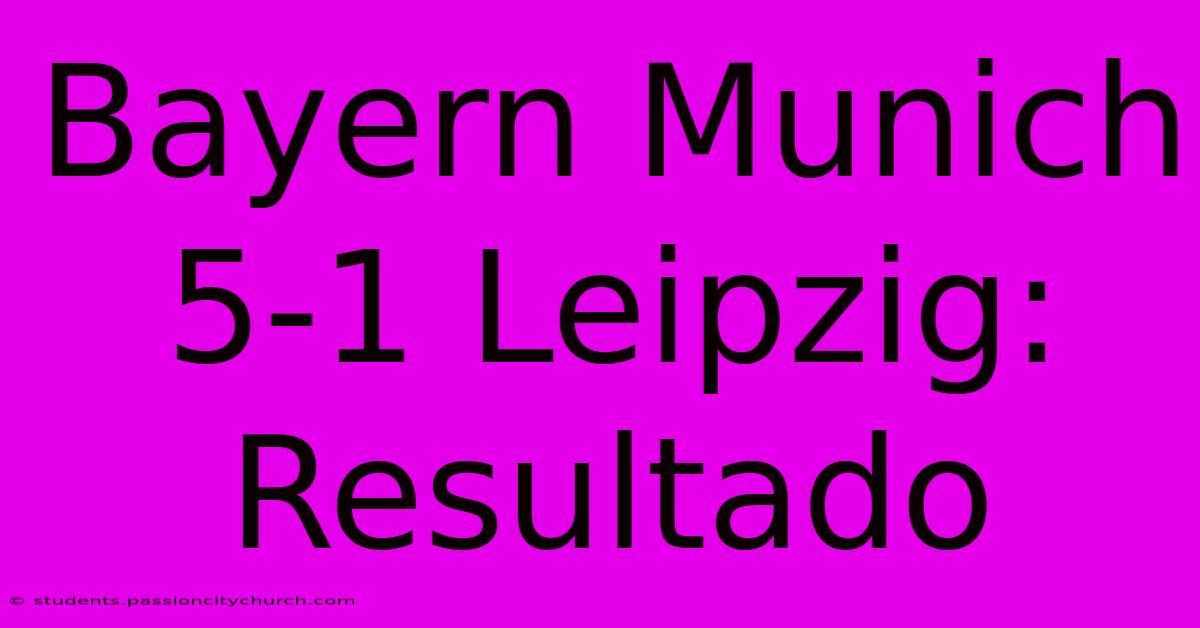 Bayern Munich 5-1 Leipzig: Resultado