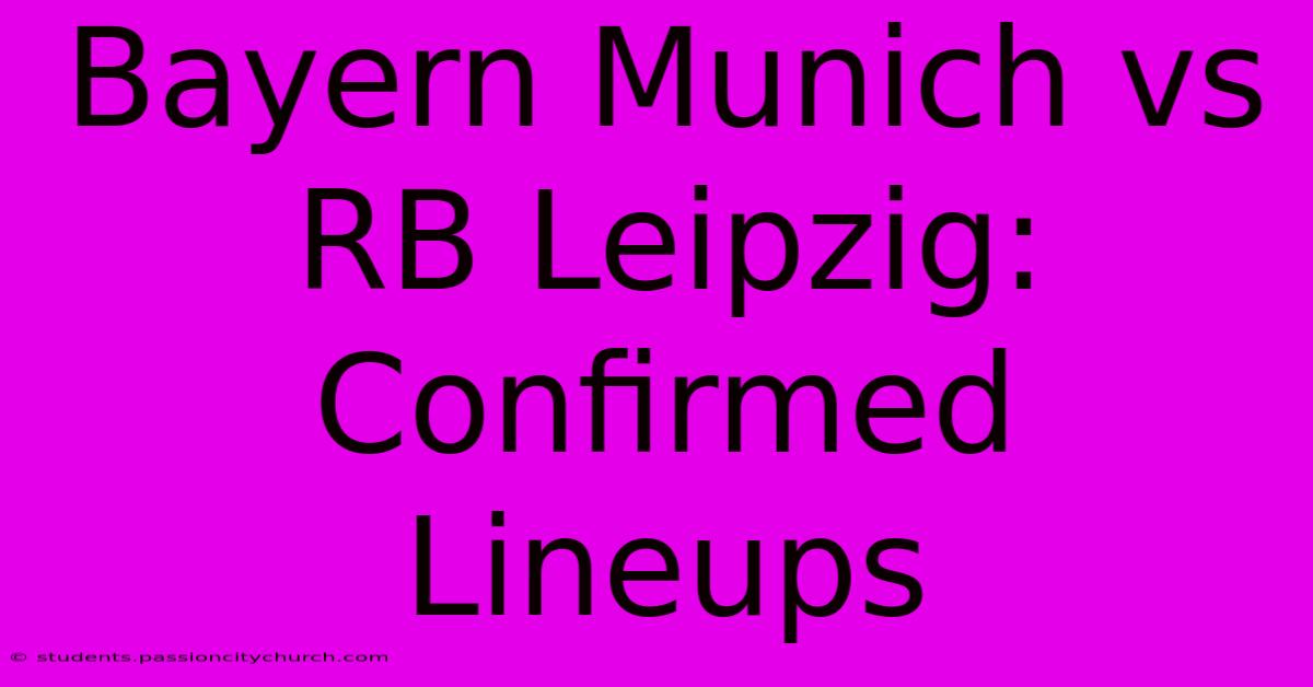 Bayern Munich Vs RB Leipzig: Confirmed Lineups