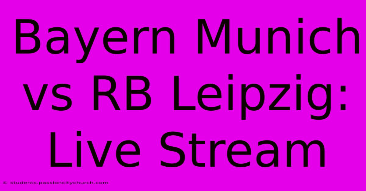 Bayern Munich Vs RB Leipzig: Live Stream