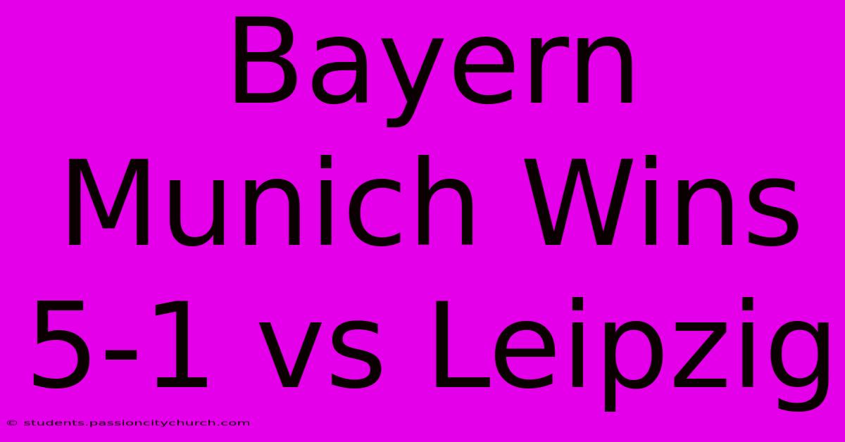 Bayern Munich Wins 5-1 Vs Leipzig