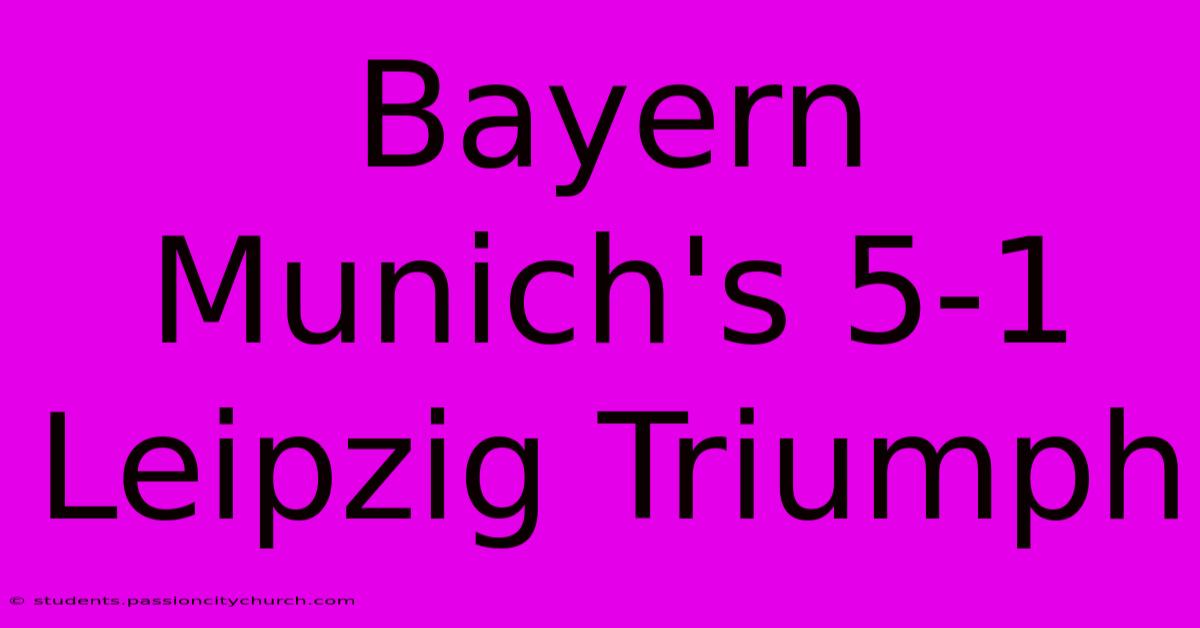 Bayern Munich's 5-1 Leipzig Triumph