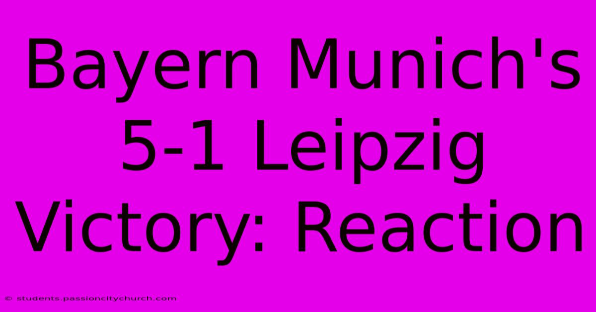 Bayern Munich's 5-1 Leipzig Victory: Reaction