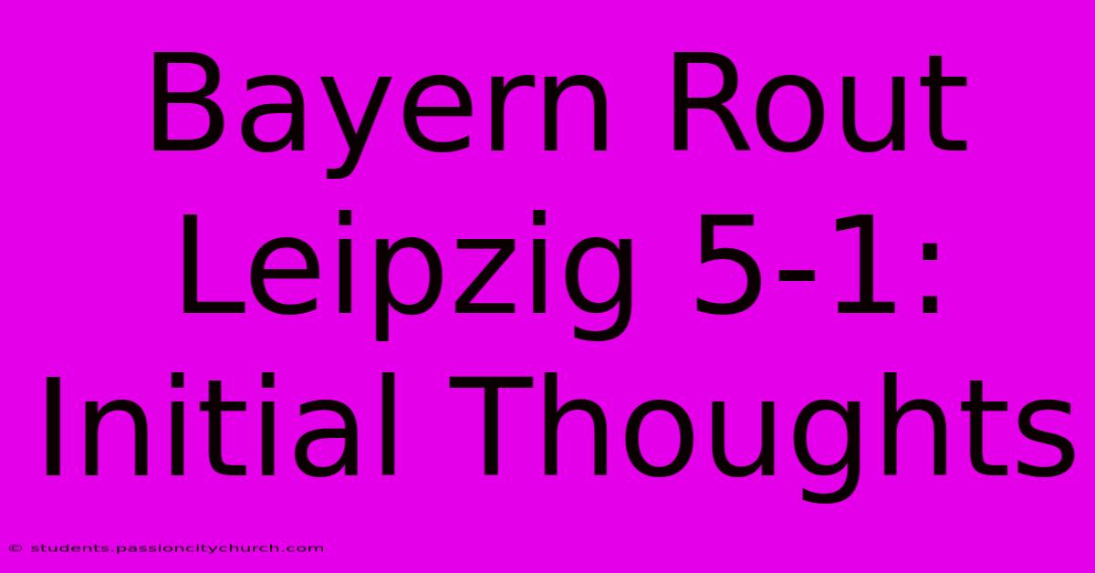 Bayern Rout Leipzig 5-1: Initial Thoughts