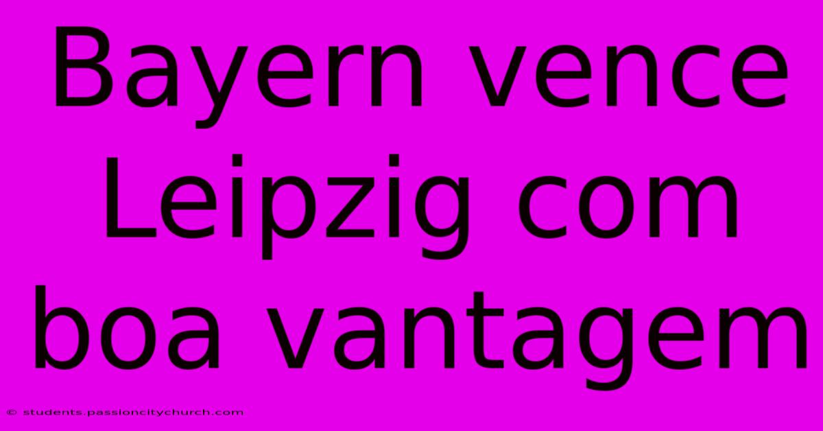 Bayern Vence Leipzig Com Boa Vantagem