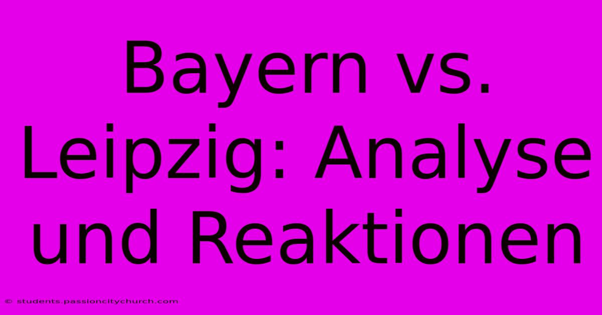 Bayern Vs. Leipzig: Analyse Und Reaktionen