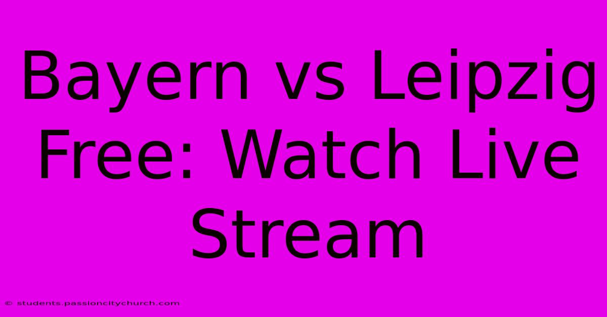 Bayern Vs Leipzig Free: Watch Live Stream