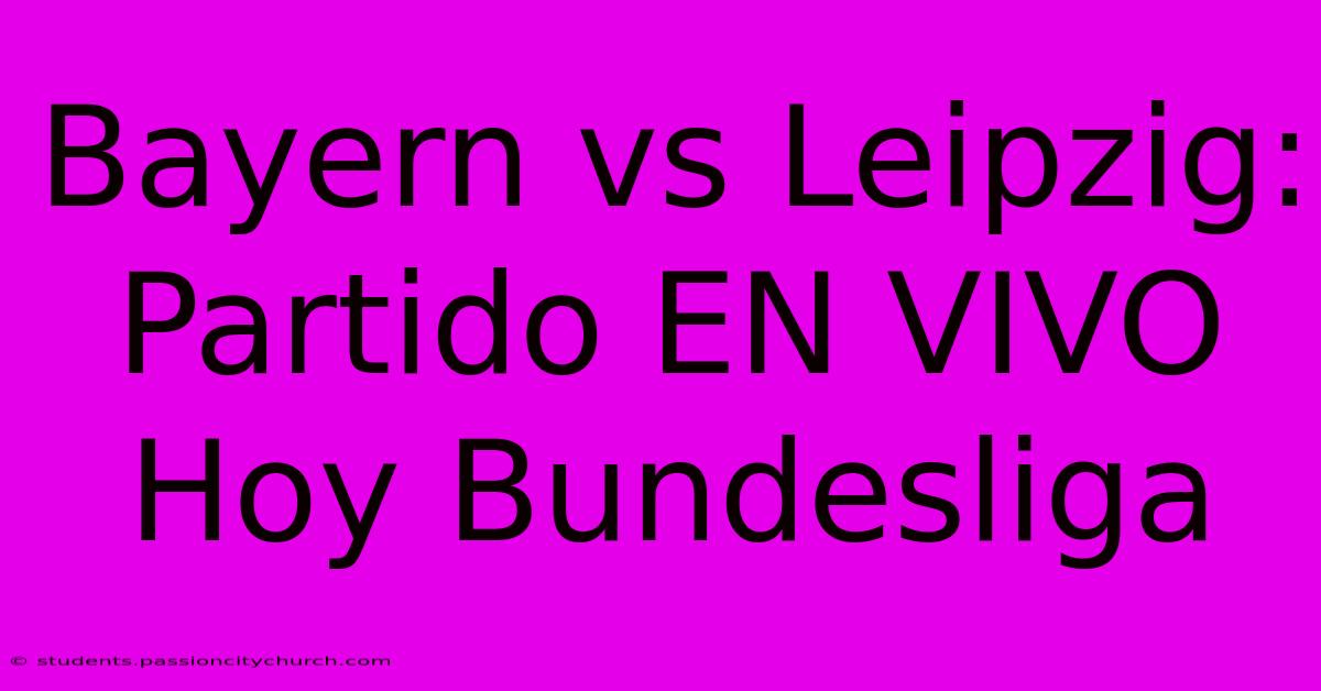 Bayern Vs Leipzig: Partido EN VIVO Hoy Bundesliga