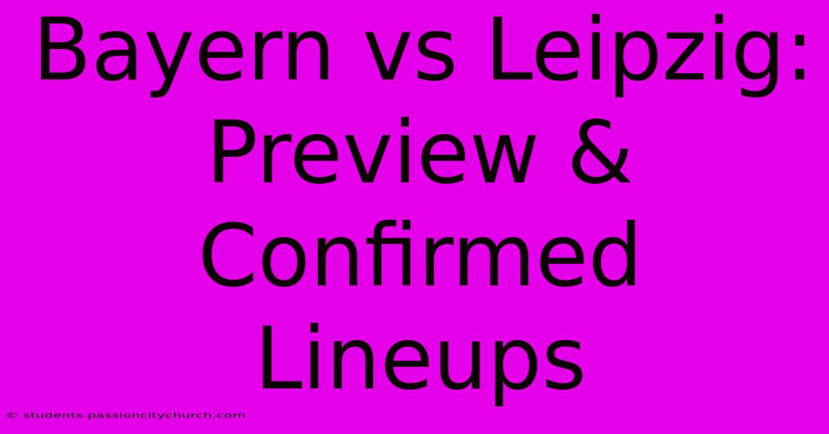 Bayern Vs Leipzig: Preview & Confirmed Lineups