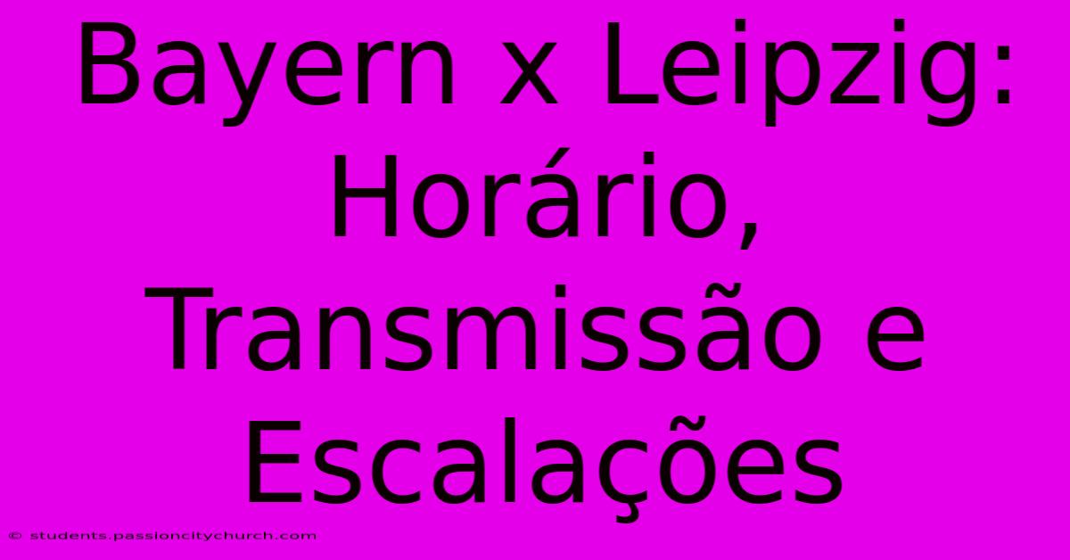 Bayern X Leipzig: Horário, Transmissão E Escalações