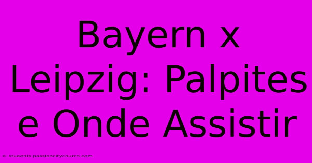 Bayern X Leipzig: Palpites E Onde Assistir