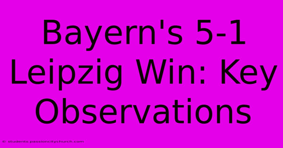 Bayern's 5-1 Leipzig Win: Key Observations