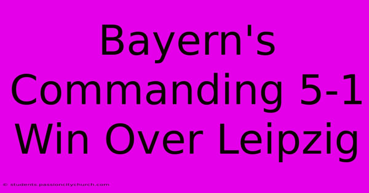 Bayern's Commanding 5-1 Win Over Leipzig