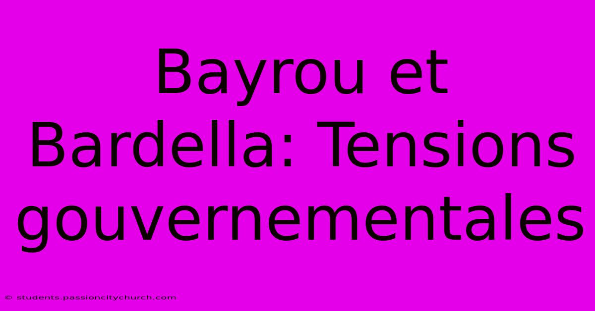 Bayrou Et Bardella: Tensions Gouvernementales