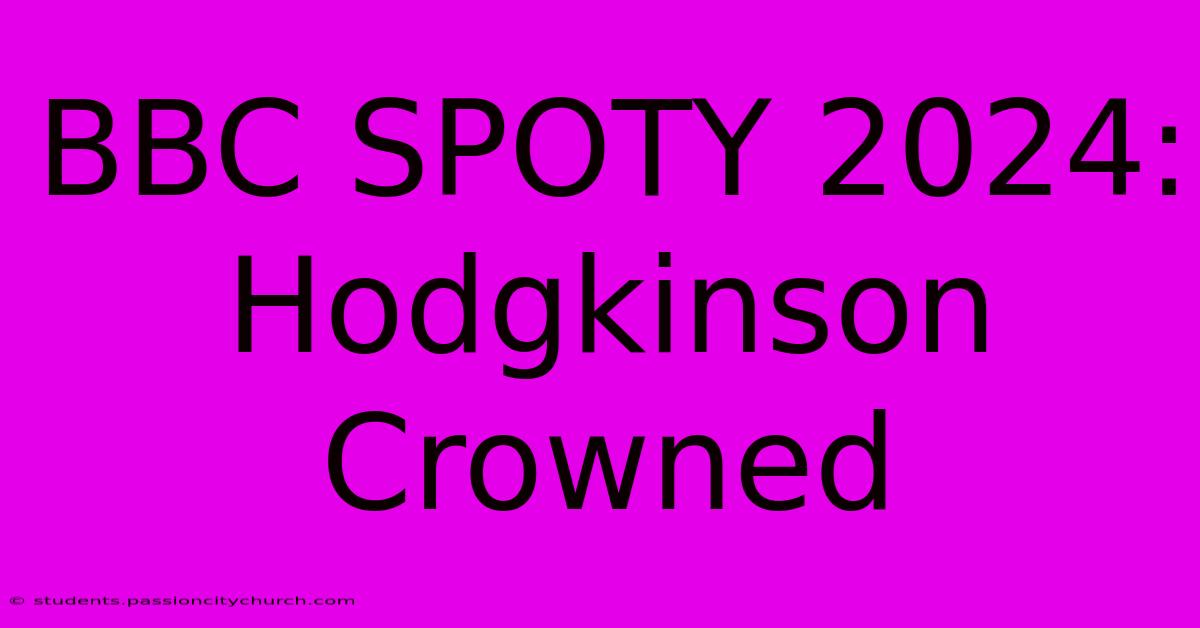 BBC SPOTY 2024: Hodgkinson Crowned