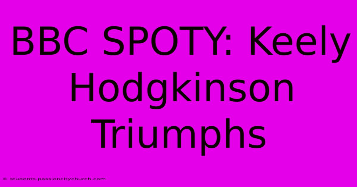 BBC SPOTY: Keely Hodgkinson Triumphs