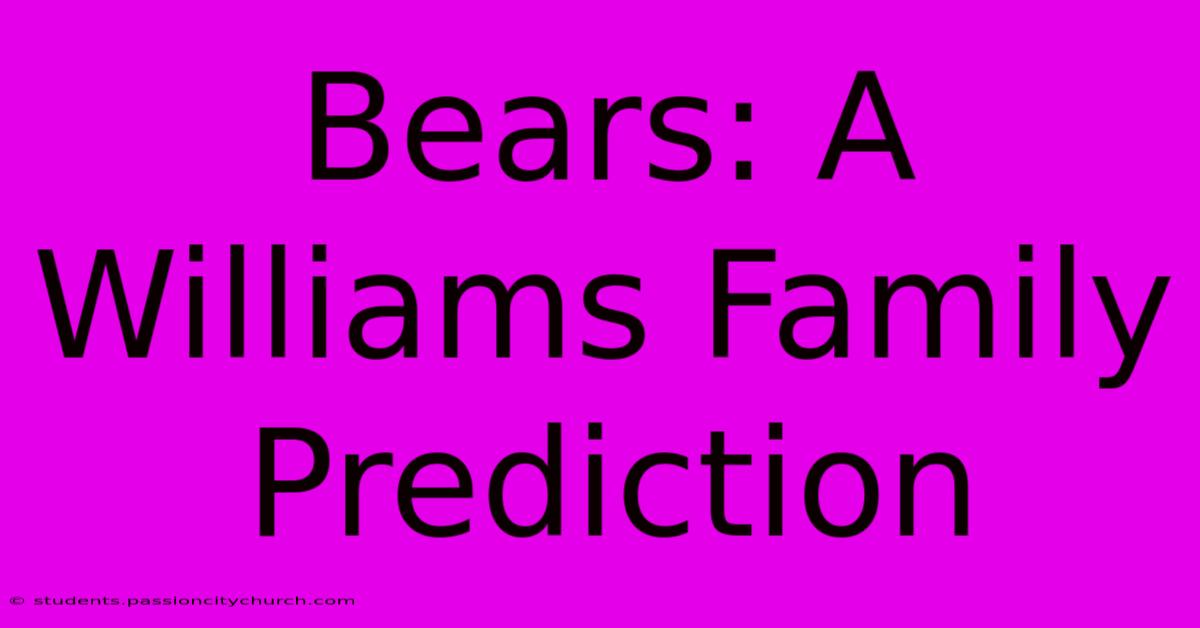 Bears: A Williams Family Prediction