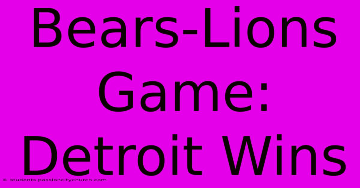 Bears-Lions Game: Detroit Wins