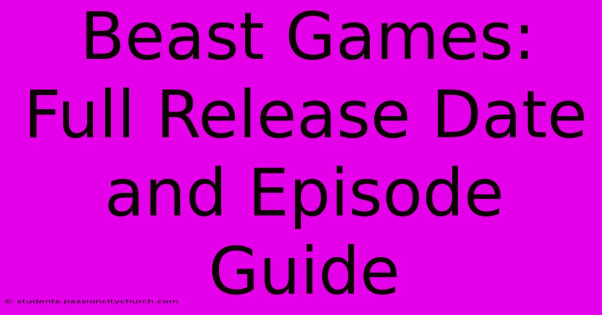 Beast Games: Full Release Date And Episode Guide