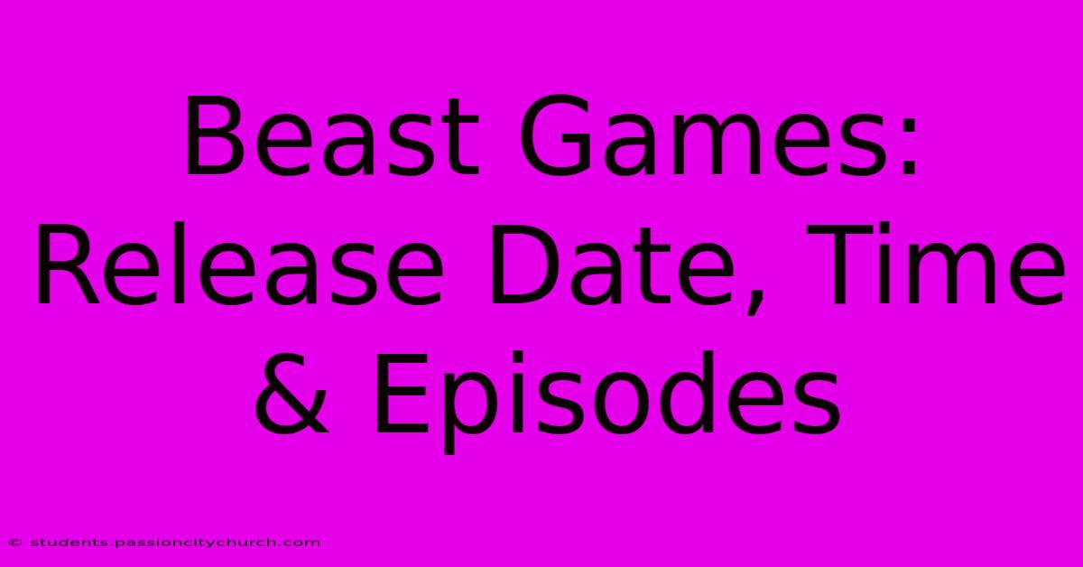 Beast Games: Release Date, Time & Episodes