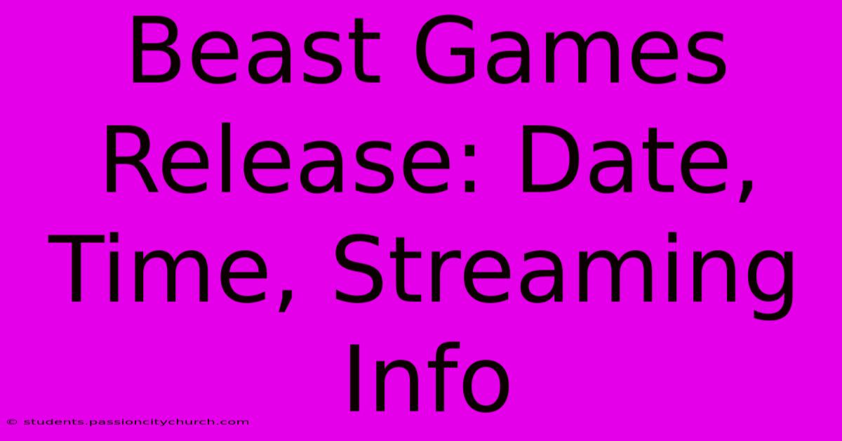 Beast Games Release: Date, Time, Streaming Info