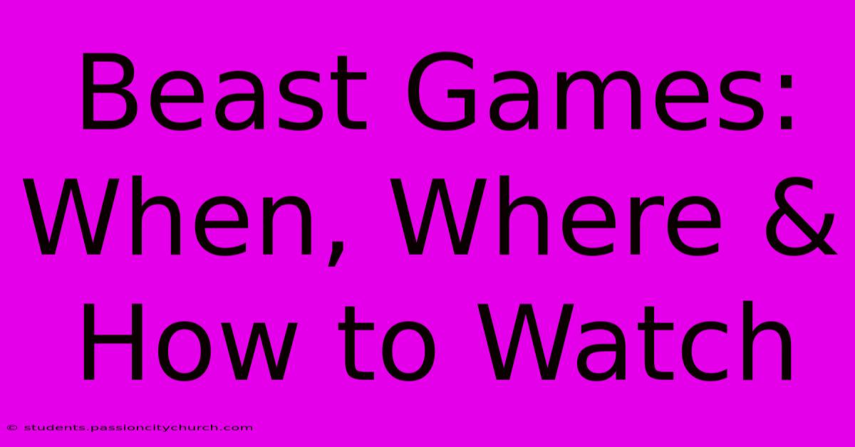 Beast Games: When, Where & How To Watch